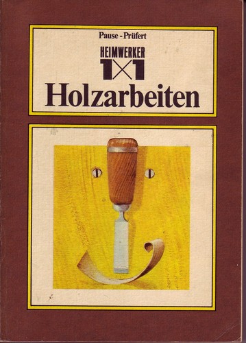 Heimwerker 1x1 holzarbeiten - heimwerker,