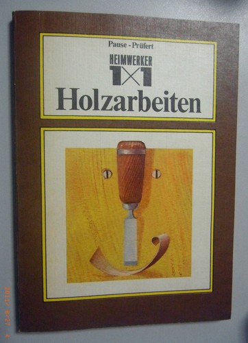 Heimwerker 1x1 holzarbeiten - 1x1,